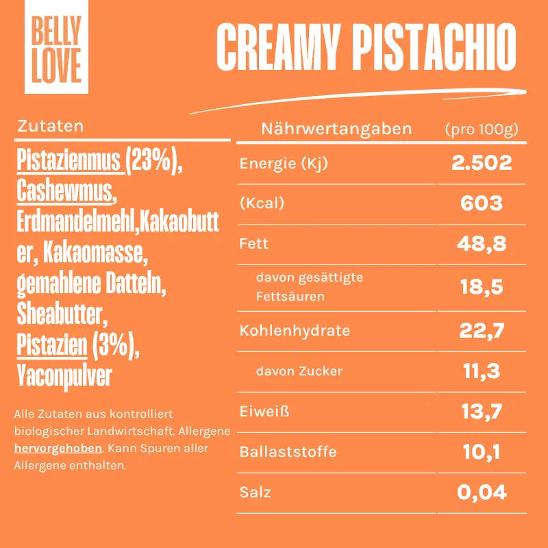 Zutaten und Nährwerte der Belly Love Creamy Pistachio Pralinen– bio, clean label, zuckerfrei und reich an Ballaststoffen, mit Pistazien, Cashewmus, Erdmandelmehl und Yaconpulver für cremigen, natürlichen Genuss.