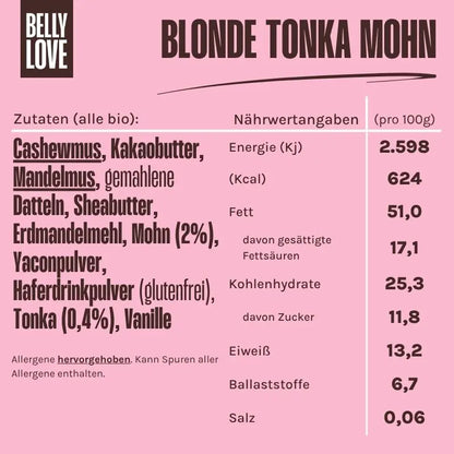Zutatenliste und Nährwerte der Belly Love Tonka Mohn Pralinen – bio, zuckerfrei und clean label mit Cashewmus, Mandelmus, Mohn und Yaconpulver, reich an Ballaststoffen und natürlich gesüßt mit Erdmandeln, Yaconwurzel und Datteln.