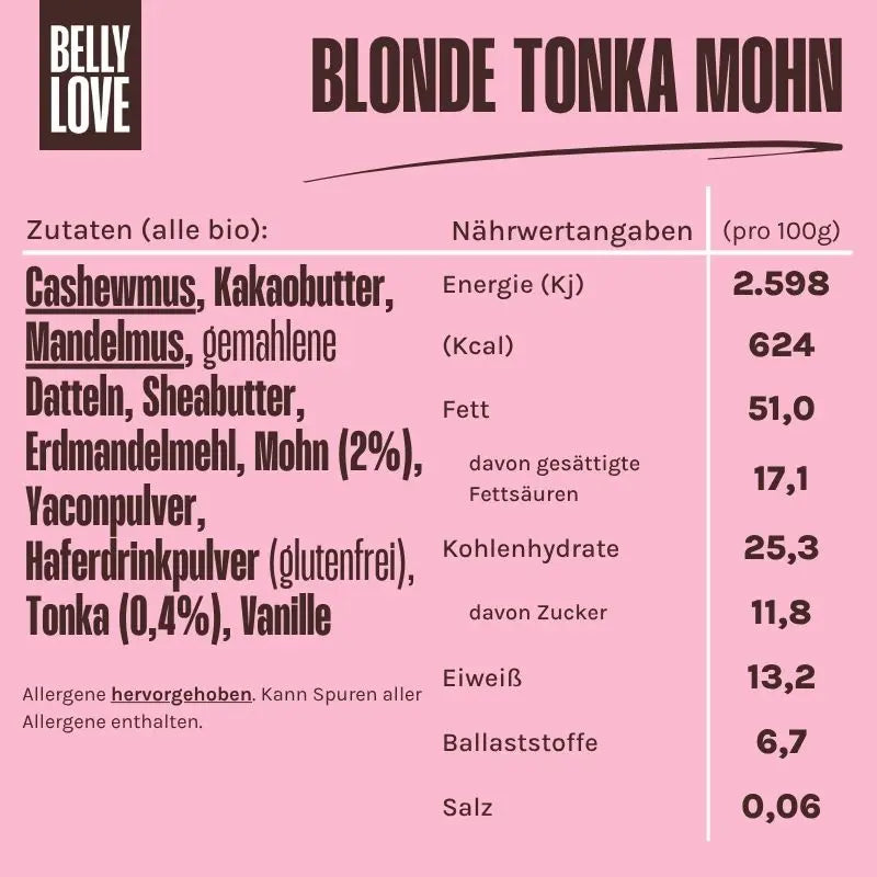 Zutatenliste und Nährwerte der Belly Love Tonka Mohn Pralinen – bio, zuckerfrei und clean label mit Cashewmus, Mandelmus, Mohn und Yaconpulver, reich an Ballaststoffen und natürlich gesüßt mit Erdmandeln, Yaconwurzel und Datteln.